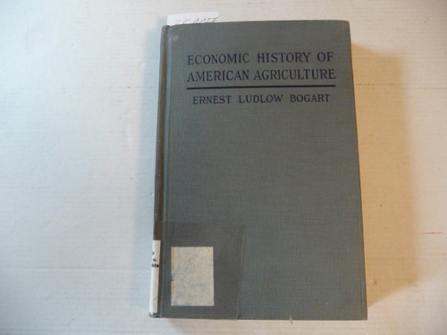 Ernest Ludlow Bogart  Economic History of American Agriculture 