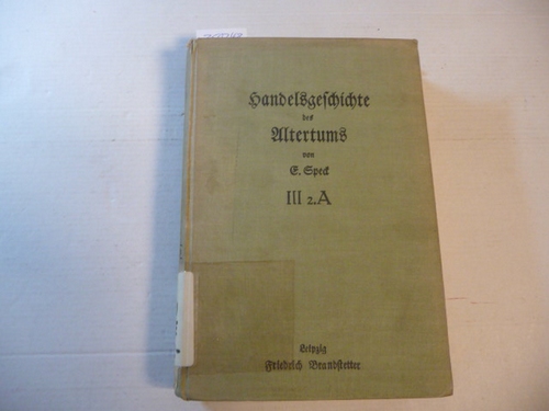 Speck, E.  Handelsgeschichte des Altertums : Dritter Band, 2. Hälfte: A: Die Römer von 265 bis 30 v. Chr. 
