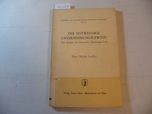 Lauffer, Hans-Martin  Der notwendige Unternehmungsgewinn ; eine Analyse des bilanziellen Mindestgewinns 