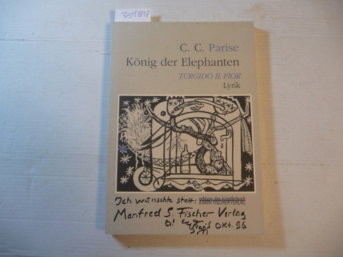 Parise, Claudia C.  König der Elephanten : turgido il fior ; Lyrik und Zeichnungen 
