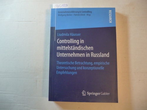 Häusser, Liudmila [Verfasser]  Controlling in mittelständischen Unternehmen in Russland : Theoretische Betrachtung, empirische Untersuchung und konzeptionelle Empfehlungen 