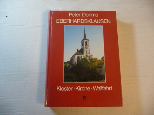 Dohms, Peter  Eberhardsklausen : Kloster, Kirche Wallfahrt - von den Anfängen bis in die Gegenwart 