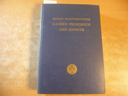 Kantorowicz, Ernst  Kaiser Friedrich der Zweite - Textband 