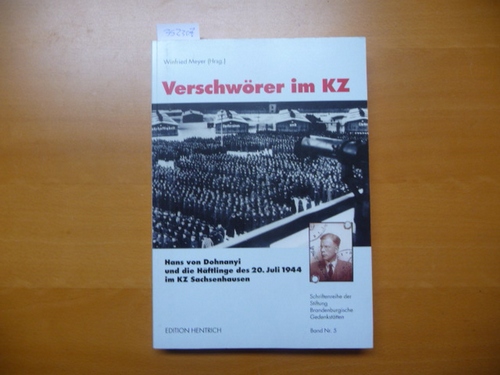 Meyer, Winfried [Hrsg.]  Verschwörer im KZ : Hans von Dohnanyi und die Häftlinge des 20. Juli 1944 im KZ Sachsenhausen 