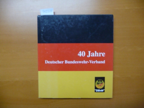 Horst Rohde (Hrsg.)  40 Jahre Deutscher Bundeswehr-Verband 