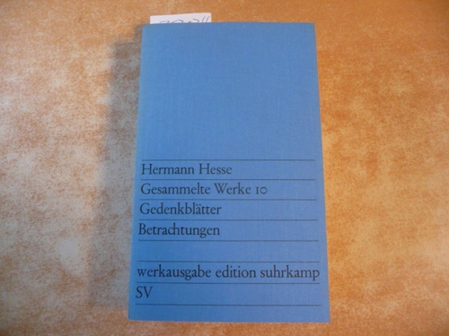 Hermann Hesse  Gesammelte Werke in zwölf Bänden  - Werkausgabe Edition Suhrkamp : Band 10 - Betrachtungen. Aus den Gedenkblättern. Rundbriefe. Politische Betrachtungen. 