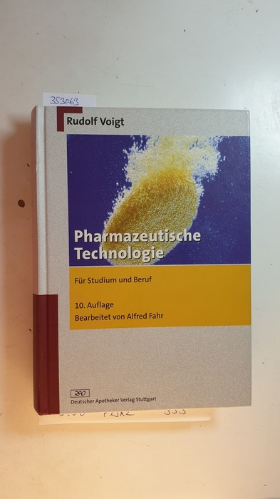 Voigt, Rudolf ; Fahr, Alfred [Bearb.]  Pharmazeutische Technologie : für Studium und Beruf ; mit 109 Tabellen 