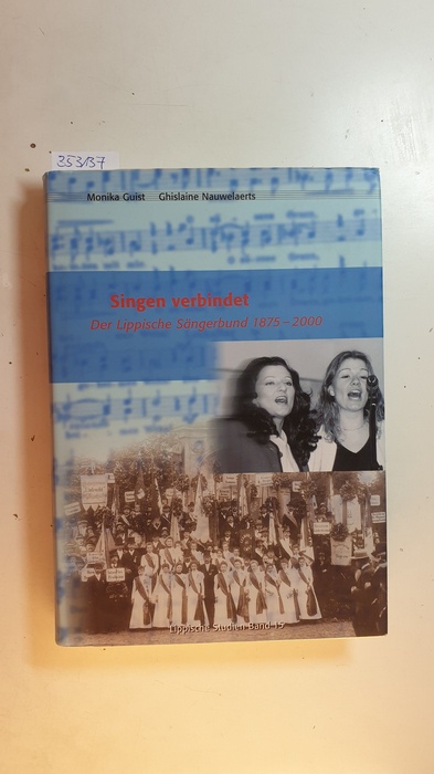Monika Guist ; Ghislaine Nauwelaerts  Singen verbindet : der Lippische Sängerbund 1875 - 2000 