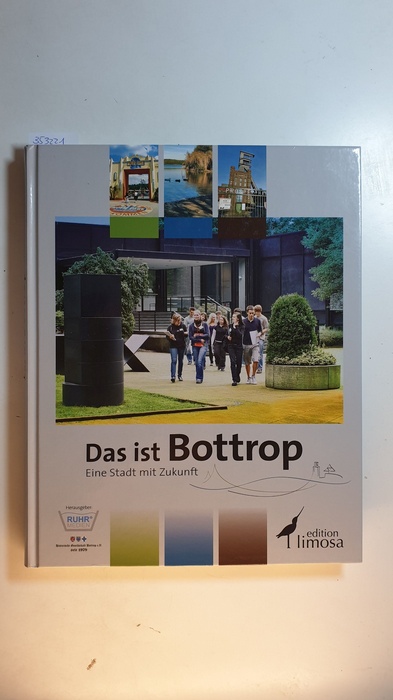 Beicht, Frank ; Dahlhoff, Marc  Das ist Bottrop : eine Stadt mit Zukunft 