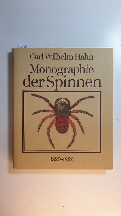 Hahn, Carl W. ; Sacher, Peter [Hrsg.]  Monographie der Spinnen : (1820 - 1836) 