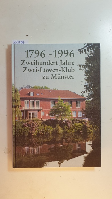 Haunfelder, Bernd  1796 - 1996. Zweihundert Jahre Zwei-Löwen-Klub zu Münster. 
