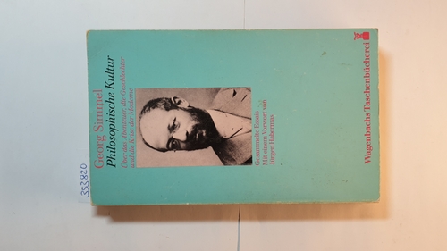 Simmel, Georg  Philosophische Kultur : über d. Abenteuer, d. Geschlechter u. d. Krise d. Moderne ; ges. Essays (Wagenbachs Taschenbücherei ; 133 ) 