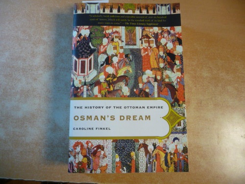 Finkel, Caroline  Osman's Dream: The History of the Ottoman Empire 