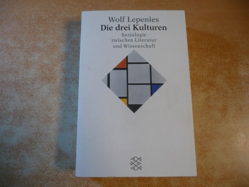 Lepenies, Wolf  Die drei Kulturen : Soziologie zwischen Literatur und Wissenschaft 