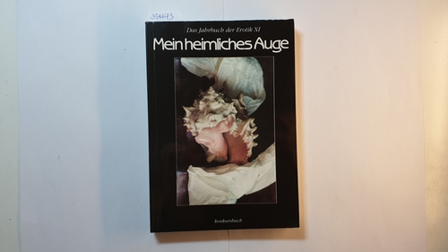 Gehrke, Claudia und Uve Schmidt  Mein heimliches Auge - Jahrbuch der Erotik: Mein heimliches Auge, Das Jahrbuch der Erotik, Bd.11: BD XI 