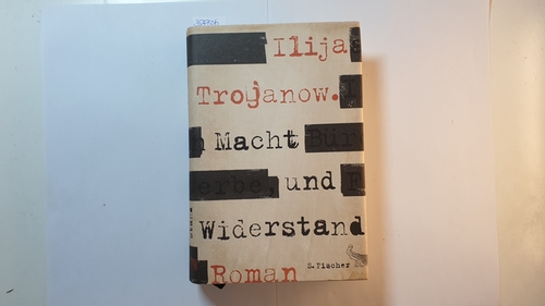 Trojanow, Ilija  Macht und Widerstand : Roman 