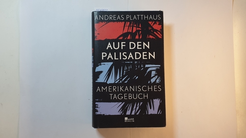 Platthaus, Andreas [Verfasser]  Auf den Palisaden : amerikanisches Tagebuch 