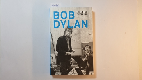 Detering, Heinrich [Verfasser]  Bob Dylan 