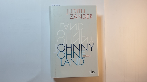 Zander, Judith [Verfasser]  Johnny Ohneland : Roman 