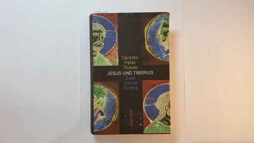 Thiede, Carsten Peter  Jesus und Tiberius : zwei Söhne Gottes 