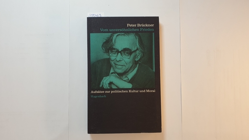 Brückner, Peter  Vom unversöhnlichen Frieden : Aufsätze zur politischen Kultur und Moral 