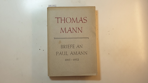 Mann, Thomas  Briefe an Paul Amann : 1915 - 1952 (Veröffentlichung der Stadtbibliothek Lübeck ; N.R., Bd. 3) 