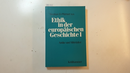 Pfürtner, Stephan H., ; Lührmann, Dieter ; Ritter, Adolf Martin  Ethik in der europäischen Geschichte, Teil: 1., Antike und Mittelalter 