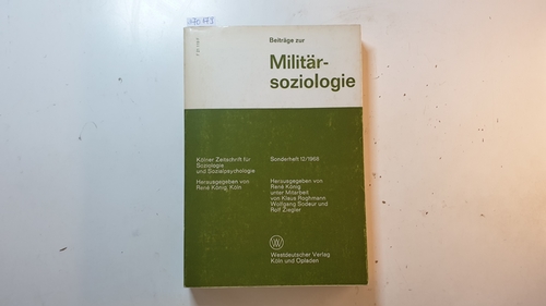 König, René [Hrsg.]  Beiträge zur Militärsoziologie (Kölner Zeitschrift für Soziologie und Sozialpsychologie ; Sonderh. 12/1968) 