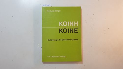 Röttger, Gerhard [Bearb.]  KKoine. Koinh. Einführung in die griechische Sprache 