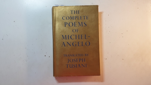 Tusiani, Joseph (translator)  The Complete Poems of Michelangelo 