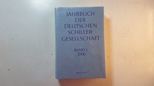 Deutsches Literaturarchiv Schiller-Nationalmuseum  Jahrbuch der Deutschen Schillergesellschaft, Band L - 2006 