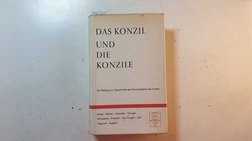 Botte, Bernard (Mitwirkender)  Das Konzil und die Konzile : Ein Beitrag z. Geschichte d. Konzilslebens d. Kirche 