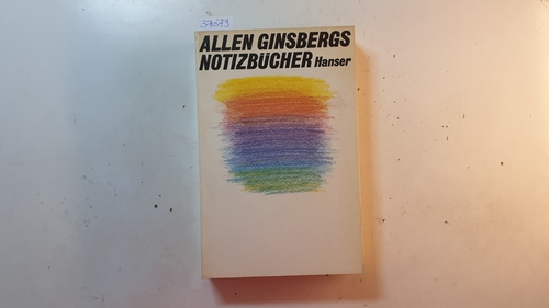 Ginsberg, Allen; Samland, Bernd [Übers.] ; Ball, Gordon [Hrsg.]  Allen Ginsbergs Notizbücher : 1952 - 1962 
