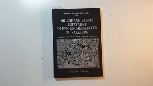 Brockhoff, Eva M. ; Adel, Kurt  Dr. Johann Fausts Luftfahrt in den Bischofskeller zu Salzburg 