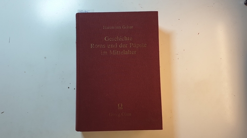 Grisar, Hartmann  Geschichte Roms und der Päpste im Mittelalter, Erster Band: Rom beim Ausgang der antiken Welt 
