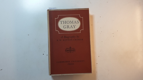 Ketton-Cremer, Robert W.,  Thomas Gray : a biography 