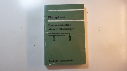 Löser, Philipp  Mediensimulation als Schreibstrategie : Film, Mündlichkeit und Hypertext in postmoderner Literatur (Palaestra ; Bd. 308) 