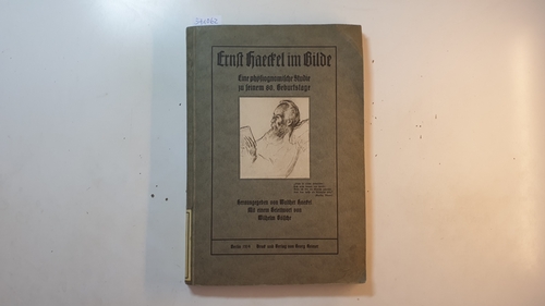 Haeckel, Walther  Ernst Haeckel im Bilde. Eine physiognomische Studie zu seinem 80. Geburtstage 