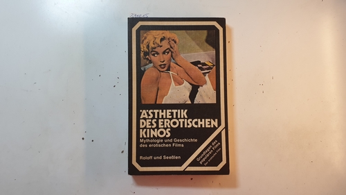 Seeßlen, Georg und Claudius Weil  Ästhetik des erotischen Kinos : eine Einführung in die Mythologie, Geschichte u. Theorie des erotischen Films 