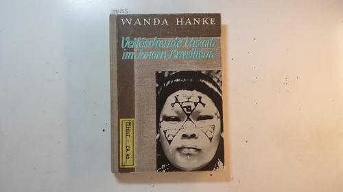 Hanke, Wanda  Völkerkundliche Forschungen in Südamerika 