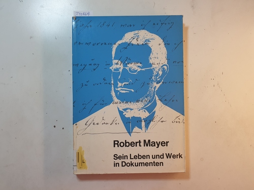 Schmolz, Helmut ; Weckbach, Hubert  Robert Mayer : sein Leben und Werk in Dokumenten 