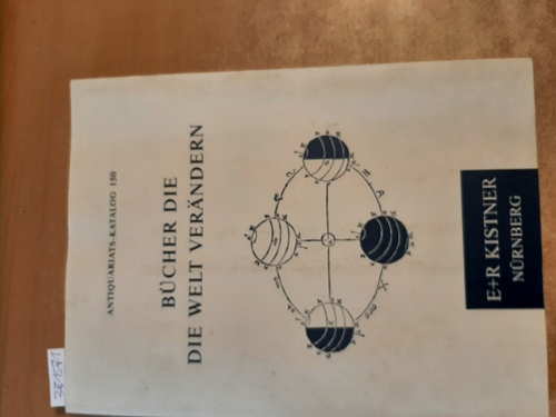Kistner, E. + R., und Bernhard (Red.) Seidel  Bücher, die die Welt verändern. Antiquariats-Katalog 150. Mit Preisliste 