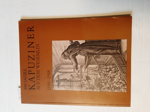 Rainald Fischer, u.a.  Vierhundert Jahre Kapuziner auf dem Wesemlin 1588-1988. Ausstellung im Historischen Museum Luzern. Ausstellungskatalog 