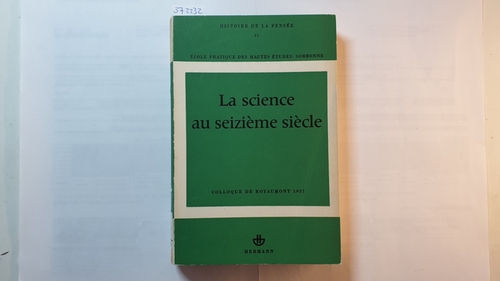 Diverse  La Science au seizième siècle. Colloque international de Royaumont 1-4 juillet 1957 