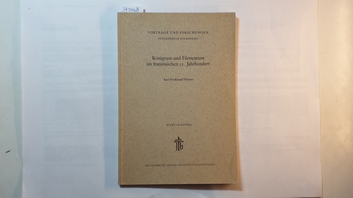 Werner, Karl Ferdinand  Königtum und Fürstentum im französischen 12. Jahrhundert (   Vorträge und Forschungen , Sonderdruck aus band XII) 
