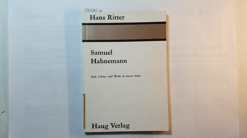 Ritter, Hans (Verfasser)  Samuel Hahnemann : sein Leben und Werk in neuer Sicht 