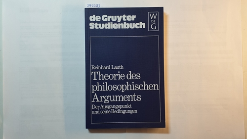 Lauth, Reinhard  Theorie des philosophischen Arguments : d. Ausgangspunkt u. seine Bedingungen 