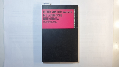 Nahmer, Dieter von der  Die lateinische Heiligenvita : eine Einführung in die lateinische Hagiographie 