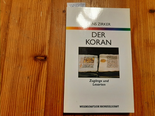 Zirker, Hans  Der Koran : Zugänge und Lesarten 