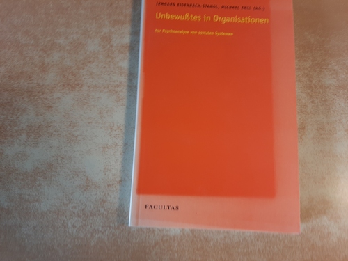 Eisenbach-Stangl, Irmgard [Hrsg.]  Unbewußtes in Organisationen : zur Psychoanalyse von sozialen Systemen 